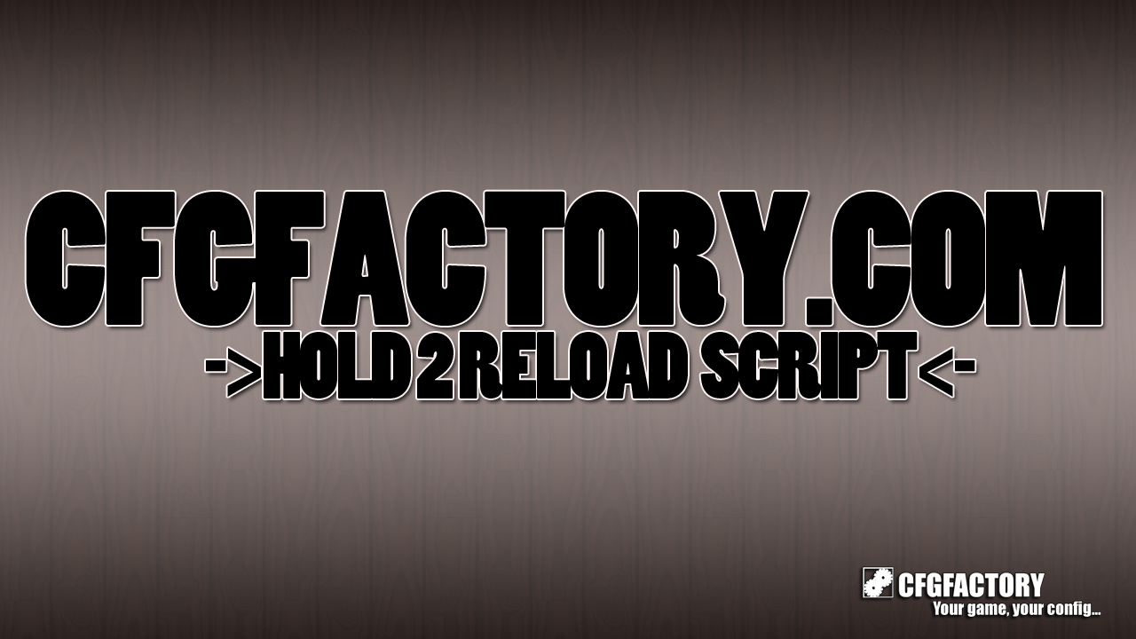 Hold 2 reload script