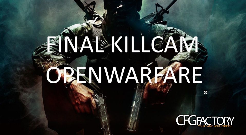 FINAL KILLCAM OPENWARFARE